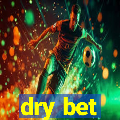 dry bet